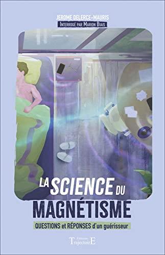 La science du magnétisme : questions et réponses d'un guérisseur