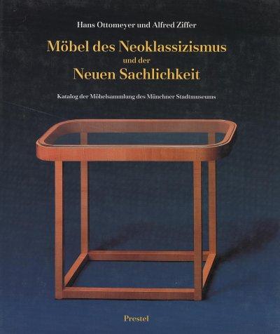 Mobel des Neoklassizismus und der Neuen Sachlichkeit : Katalog der Mobelsammlung des Munchner Stadtmuseums