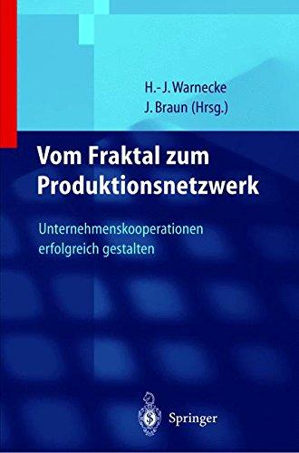 Vom Fraktal zum Produktionsnetzwerk: Unternehmenskooperationen erfolgreich gestalten