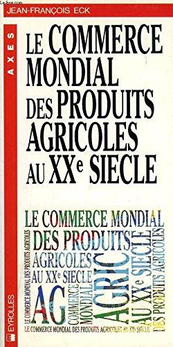 Le Commerce mondial des produits agricoles au XXe siècle