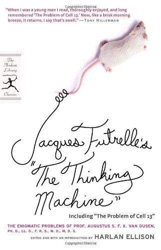 Jacques Futrelle's "The Thinking Machine": The Enigmatic Problems of Prof. Augustus S. F. X. Van Dusen, Ph. D., LL. D., F. R. S., M. D., M. D. S.: ... Problem of Cell 13 (Modern Library Classics)