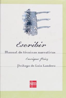 Escribir. Manual de técnicas narrativas