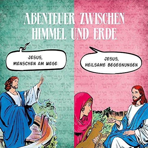 Jesus, Menschen am Wege & Jesus, heilsame Begegnungen - Abenteuer zwischen Himmel und Erde