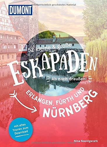 52 kleine & große Eskapaden Erlangen, Fürth und Nürnberg: Ab nach draußen! (DuMont Eskapaden)