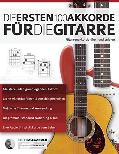 Die ersten 100 Akkorde für die Gitarre: Gitarrenakkorde üben und spielen