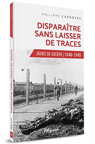 Jours de guerre : 1940-1945. Vol. 6. Disparaître sans laisser de traces