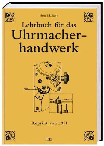 Lehrbuch für das Uhrmacherhandwerk: Arbeitsfertigkeiten und Werkstoffe