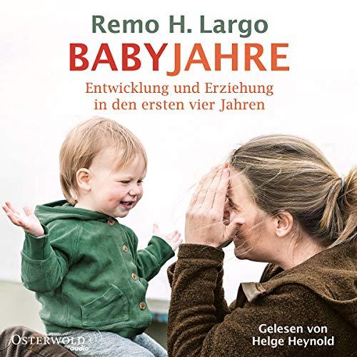 Babyjahre: Entwicklung und Erziehung in den ersten vier Jahren: 2 CDs