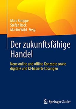 Der zukunftsfähige Handel: Neue online und offline Konzepte sowie digitale und KI-basierte Lösungen