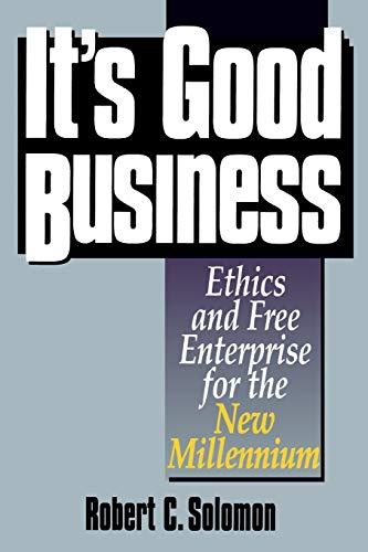 It's Good Business: Ethics and Free Enterprise for the New Millennium