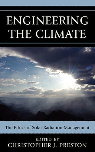 Engineering the Climate: The Ethics of Solar Radiation Management