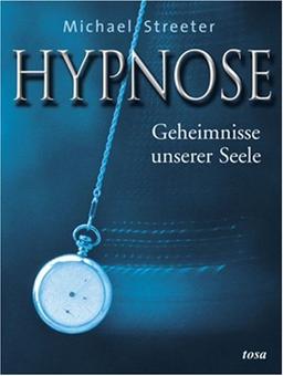 Hypnose: Geheimnisse unserer Seele