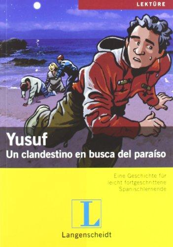 Yusuf: Un clandestino en busca del paraíso: Un clandestino en busca del paraíso. Eine Geschichte für leicht fortgeschrittene Spanischlernende (Geschichten aus Spanien und Lateinamerika)