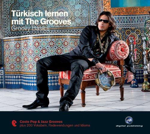 Türkisch lernen mit The Grooves - Groovy Basics: Coole Pop & Jazz Grooves plus 200 Vokabeln und Idioms