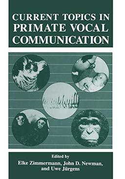 Current Topics in Primate Vocal Communication