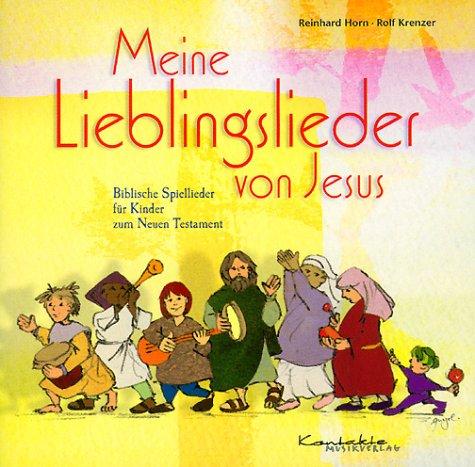 Meine Lieblingslieder von Jesus. CD. . Biblische Spiellieder für Kinder zum Neuen Testament