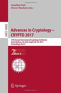 Advances in Cryptology - CRYPTO 2017: 37th Annual International Cryptology Conference, Santa Barbara, CA, USA, August 20-24, 2017, Proceedings, Part II (Lecture Notes in Computer Science)