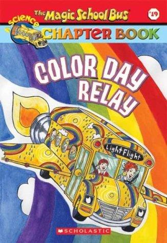 Color Day Relay (Magic School Bus Science Chapter Books, Band 19)