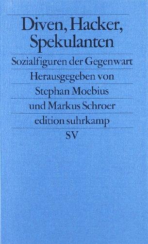 Diven, Hacker, Spekulanten: Sozialfiguren der Gegenwart: Sozialtypen der Gegenwart (edition suhrkamp)