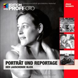 Porträt und Reportage: Der lauschende Blick (mitp Edition Profifoto)