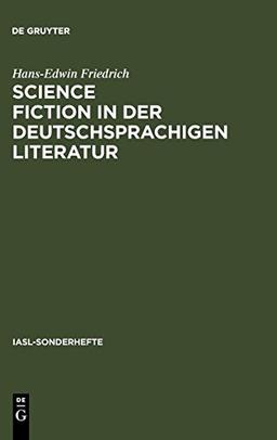 Science Fiction in der deutschsprachigen Literatur: Ein Referat zur Forschung bis 1993 (IASL-Sonderhefte, Band 7)