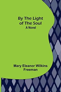 By the Light of the Soul: A Novel