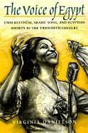 "The Voice of Egypt": Umm Kulthum, Arabic Song, and Egyptian Society in the Twentieth Century (Chicago Studies in Ethnomusicology)