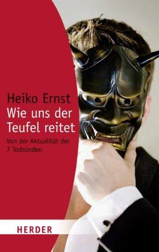 Wie uns der Teufel reitet: Von der Aktualität der 7 Todsünden (HERDER spektrum)