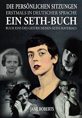 EIN SETH-BUCH - DIE PERSÖNLICHEN SITZUNGEN: Buch 1 des gestrichenen Seth-Materials