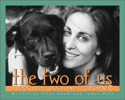 The Two of Us: A Book About Dogs & Their Owners