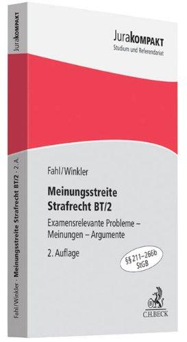 Meinungsstreite Strafrecht BT/2: Examensrelevante Probleme - Meinungen - Argumente, §§ 211-266b StGB