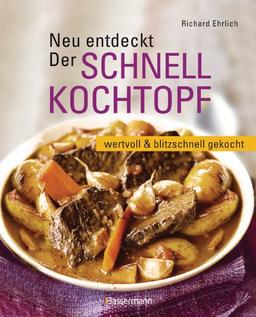 Neu entdeckt: Der Schnellkochtopf: wertvoll und blitzschnell gekocht