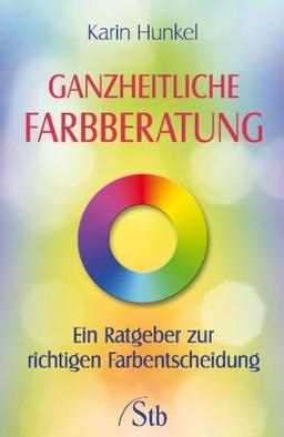 Ganzheitliche Farbberatung - Ein Ratgeber zur richtigen Farbentscheidung