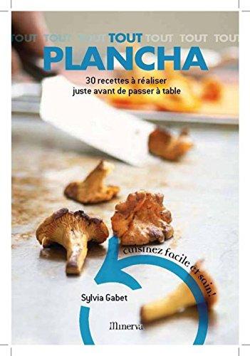 Tout plancha : 30 recettes à réaliser juste avant de passer à table : cuisinez et mangez sain !