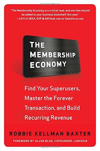 The Membership Economy: Find Your Super Users, Master the Forever Transaction, and Build Recurring Revenue