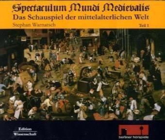 Spectaculum Mundi Medievalis: Vom skurrilen, abscheulichen und zuweilen unerwartet normalen Leben in der mittelalterlichen Welt (3 CDs)