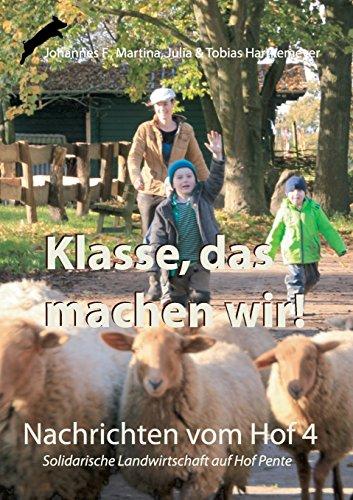 Klasse, das machen wir!: Nachrichten vom Hof 4 - Solidarische Landwirtschaft auf Hof Pente