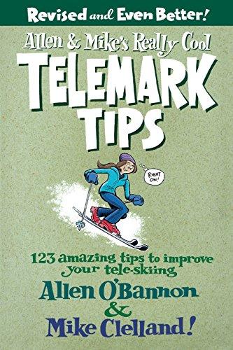 Allen & Mike's Really Cool Telemark Tips, Revised and Even Better!: 123 Amazing Tips To Improve Your Tele-Skiing (Falcon Guides)