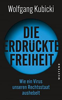 Die erdrückte Freiheit: Wie ein Virus unseren Rechtsstaat aushebelt