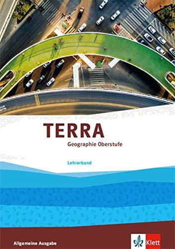 TERRA Geographie Oberstufe: Lehrerband Klasse 10-13