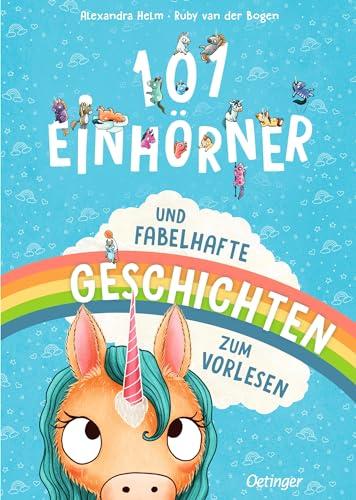 101 Einhörner und fabelhafte Geschichten zum Vorlesen: Zauberhaftes Vorlesebuch mit magischen Geschichten für Kinder ab 4 Jahren (Wimmeliges Wissen über fabelhafte Wesen)