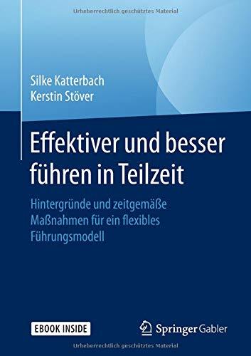 Effektiver und besser Führen in Teilzeit: Hintergründe und zeitgemäße Maßnahmen für ein flexibles Führungsmodell