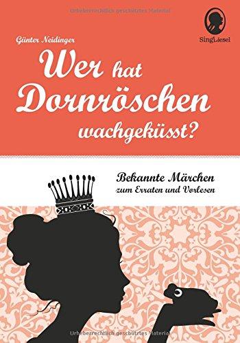 Wer hat Dornröschen wach geküsst?: Bekannte Märchen zum Erraten und Vorlesen