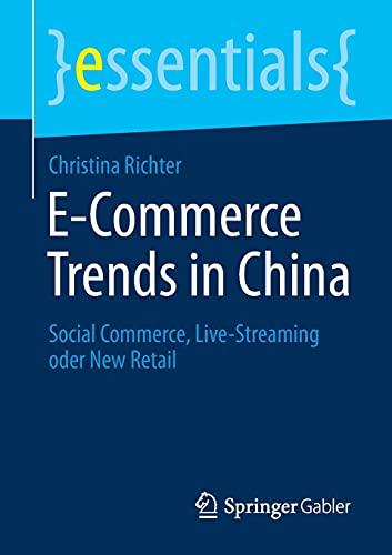 E-Commerce Trends in China: Social Commerce, Live-Streaming oder New Retail (essentials)