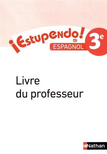 Espagnol 3e A2 Estupendo! : Livre du professeur