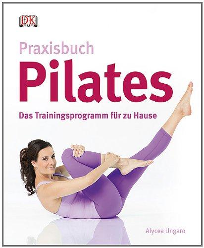 Praxisbuch Pilates Das Trainingsprogramm für zu Hause