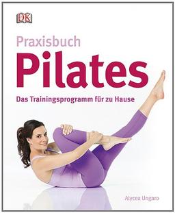 Praxisbuch Pilates Das Trainingsprogramm für zu Hause