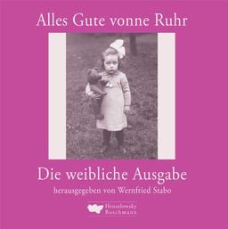 Alles Gute vonne Ruhr die weibliche Ausgabe: Das weibliche Geschenkbuch