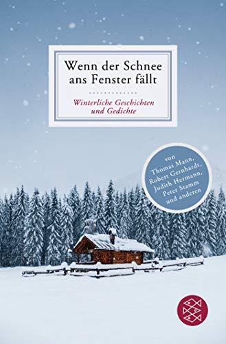 Wenn der Schnee ans Fenster fällt: Winterliche Geschichten und Gedichte (Fischer Klassik)