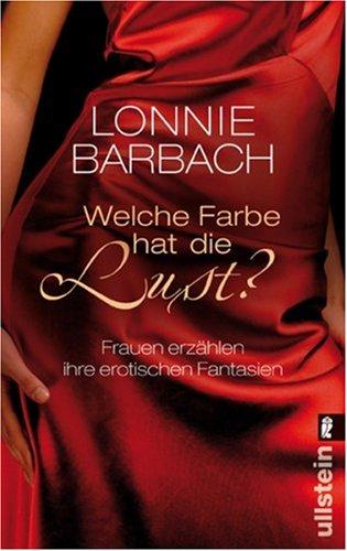 Welche Farbe hat die Lust?: Frauen erzählen ihre erotischen Phantasien